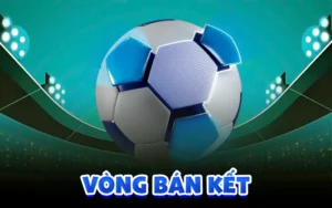 Vòng Bán Kết Là Gì? Tỷ Số Trực Tuyến, Livescore 7m Ra Sao